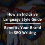 Benefits of an Inclusive Language Guide for SEO Writing